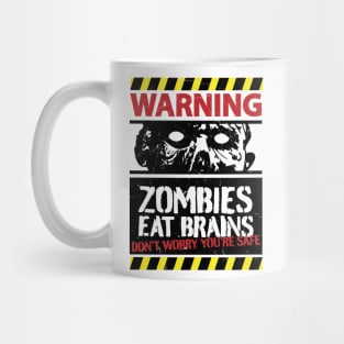 Zombies Eat Brains Don't Worry You're Safe Mug